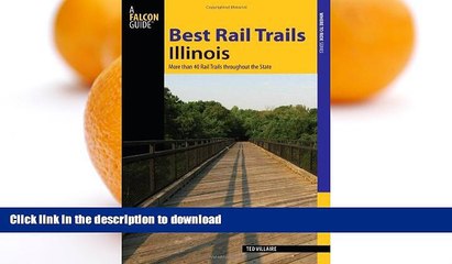 READ BOOK  Best Rail Trails Illinois: More Than 40 Rail Trails Throughout The State (Best Rail