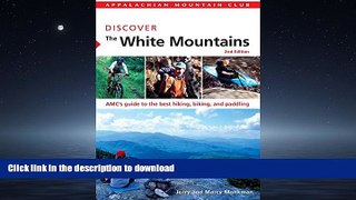 FAVORITE BOOK  AMC Discover the White Mountains: AMC s Guide To The Best Hiking, Biking, And