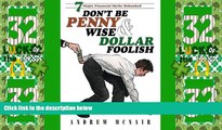 Price Don t Be Penny Wise   Dollar Foolish: 7 Major Financial Myths Debunked Andrew S McNair On