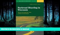 READ BOOK  Backroad Bicycling in Wisconsin: 28 Scenic Tours through Lakes, Forests, and