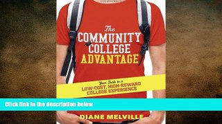 READ THE NEW BOOK The Community College Advantage: Your Guide to a Low-Cost, High-Reward College