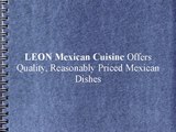 LEON Mexican Cuisine Offers Quality, Reasonably Priced Mexican Dishes