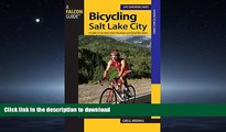 READ BOOK  Bicycling Salt Lake City: A Guide To The Area s Best Mountain And Road Bike Rides