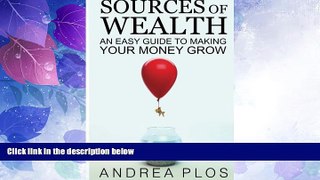 Best Price Sources Of Wealth: An Easy Guide To Making Your Money Grow Mr. Andrea Plos For Kindle