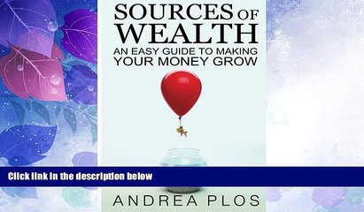 Best Price Sources Of Wealth: An Easy Guide To Making Your Money Grow Mr. Andrea Plos For Kindle