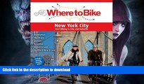 GET PDF  Where to Bike New York City: Best Biking in the City and Suburbs (Where to Bike (BA