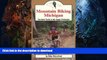 FAVORITE BOOK  Mountain Biking Michigan: The Best Trails in the Upper Peninsula (Mountain Biking