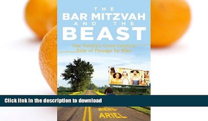 GET PDF  The Bar Mitzvah and Beast: One Family s Cross-Country Ride of Passage by Bike  GET PDF