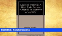 READ BOOK  Leaving Virginia: A Bike Ride Across America in Memory of Jeremy  GET PDF