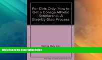 Best Price For Girls Only: How to Get a College Athletic Scholarship: A Step-By-Step Process Mary