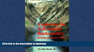 READ BOOK  Exploring the Yellowstone Backcountry: A Guide to the Hiking Trails of Yellowstone
