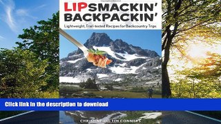 READ BOOK  Lipsmackin  Backpackin : Lightweight, Trail-Tested Recipes For Backcountry Trips FULL