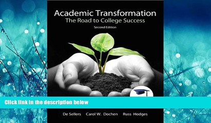 READ THE NEW BOOK Academic Transformation: The Road to College Success (2nd Edition) De Sellers