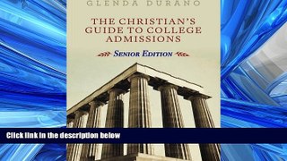 FAVORIT BOOK The Christian s Guide to College Admissions for the Rising High School Senior (Volume