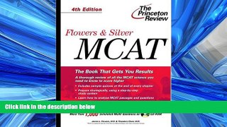 READ THE NEW BOOK Flowers   Silver MCAT, 4th Edition (Princeton Review: Flowers   Silver MCAT