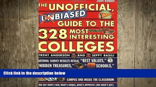 READ THE NEW BOOK The Unofficial, Unbiased Guide to the 328 Most Interesting Colleges 2004: A