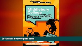 READ THE NEW BOOK Middlebury College: Off the Record (College Prowler) (College Prowler: