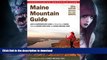 READ BOOK  Maine Mountain Guide: AMC s Comprehensive Guide To Hiking Trails Of Maine, Featuring