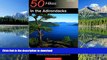 FAVORITE BOOK  50 Hikes in the Adirondacks: Short Walks, Day Trips, and Backpacks Throughout the