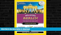 GET PDF  National Geographic Walking Berlin: The Best of the City (National Geographic Walking the