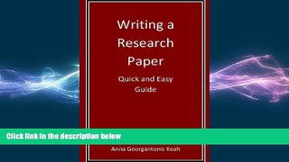 READ THE NEW BOOK Writing a Research Paper: Quick and Easy Guide Ms. Anna Georgantonis Keah