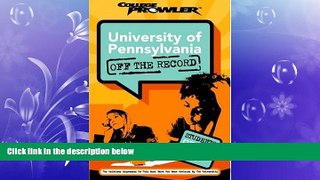 READ book University of Pennsylvania: Off the Record (College Prowler) (College Prowler: