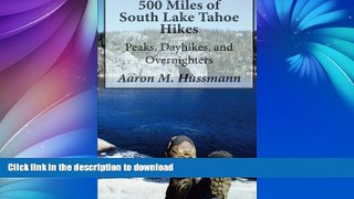 READ BOOK  500 Miles of South Lake Tahoe Hikes: Peaks, Day Hikes, and Overnighters FULL ONLINE