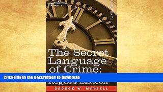 EBOOK ONLINE  The Secret Language of Crime: Vocabulum or the Rogue S Lexicon  GET PDF