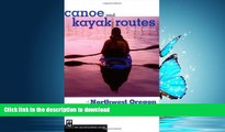 GET PDF  Canoe and Kayak Routes of Northwest Oregon: Including Southwest Washington FULL ONLINE