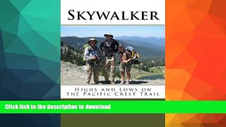 READ BOOK  Skywalker: Highs and Lows on the Pacific Crest Trail  PDF ONLINE
