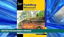 FAVORITE BOOK  Paddling Wisconsin: A Guide to the State s Best Paddling Routes (Paddling Series)
