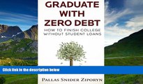 FAVORIT BOOK Graduate with Zero Debt: How to Finish College Without Student Loans Pallas Snider