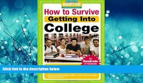 FAVORIT BOOK How to Survive Getting Into College: By Hundreds of Students Who Did (Hundreds of