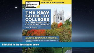 READ THE NEW BOOK The K W Guide to Colleges for Students with Learning Differences, 13th Edition: