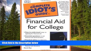 READ book Complete Idiot s Guide to Financial Aid for College David Rye M.B.A. BOOOK ONLINE
