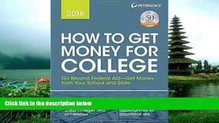 READ book How to Get Money for College 2016 (Peterson s How to Get Money for College) Peterson s