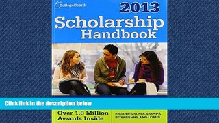 READ THE NEW BOOK Scholarship Handbook 2013: All-New 16th Edition (College Board Scholarship