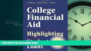 FAVORIT BOOK College Financial Aid: Highlighting the Small Print of Student Loans Carol Jensen