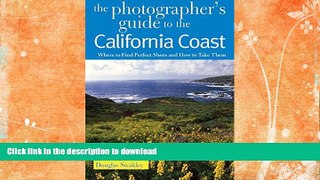 READ BOOK  The Photographer s Guide to the California Coast: Where to Find Perfect Shots and How