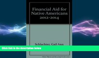 FAVORIT BOOK Financial Aid for Native Americans 2012-2014 Gail Ann Schlachter BOOOK ONLINE