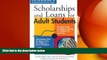READ book Scholarships   Loans for Adult Students (Scholarships and Loans for Adult Students)