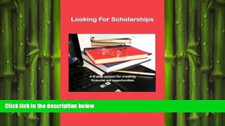 FAVORIT BOOK LOOKING FOR SCHOLARSHIPS: A 6-Step System for Creating Financial Aid for