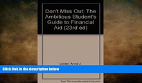READ book Don t Miss Out: The Ambitious Student s Guide to Financial Aid (23rd ed) Anna J. Leider