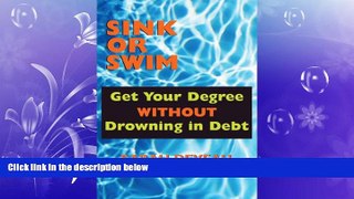 READ book Sink or Swim: Get Your Degree Without Drowning in Debt Sarah Deveau BOOOK ONLINE