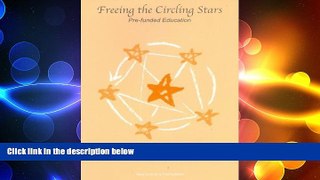 READ PDF [DOWNLOAD] Freeing The Circling Stars: Pre-Funded Education Christopher Houghton Budd