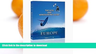 READ BOOK  The Kite and Windsurfing Guide Europe: The First Comprehensive Spotguide for