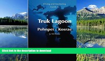 READ BOOK  Diving   Snorkeling Guide to Truk Lagoon and Pohnpei   Kosrae 2016 (Diving