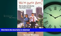 EBOOK ONLINE  We re Outta Here! How to Plan and Take the Trip of Your Dreams FULL ONLINE