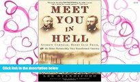 FAVORIT BOOK Meet You in Hell: Andrew Carnegie, Henry Clay Frick, and the Bitter Partnership That