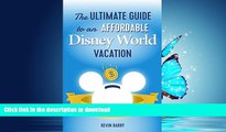 GET PDF  The Ultimate Guide to an Affordable Disney World Vacation: How to Easily Save Thousands